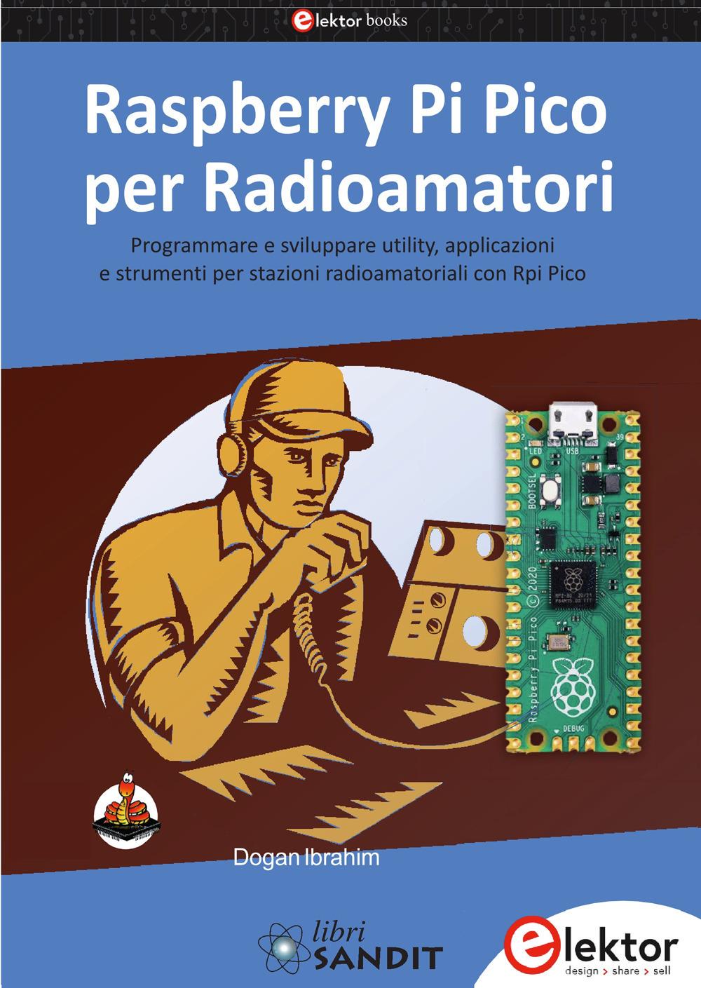 Vorderes Coverbild Raspberry Pi Pico per radioamatori. Programmare e sviluppare utility, applicazioni e strumenti per stazioni radioamatoriali con Rpi Pico
