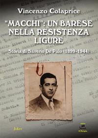 Vorderes Coverbild 'Macchi': un barese nella Resistenza ligure. Storia di Saverio De Palo (1899-1944)