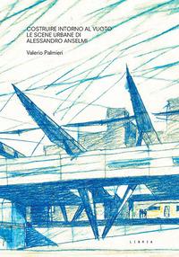 Vorderes Coverbild Costruire intorno al vuoto. Le scene urbane di Alessandro Anselmi