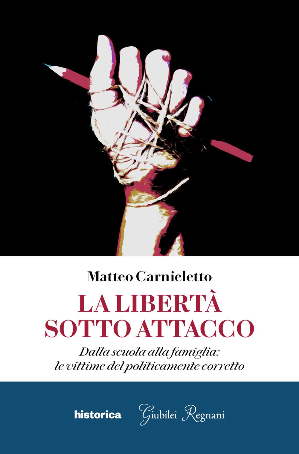 Vorderes Coverbild La libertà sotto attacco. Dalla scuola alla famiglia: le vittime del politicamente corretto