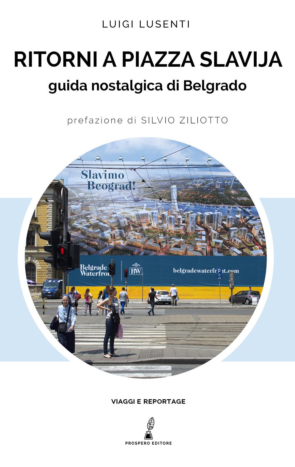 Vorderes Coverbild Ritorni a Piazza Slavjia. Guida nostalgica di Belgrado
