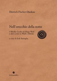Vorderes Coverbild Nell'orecchio della notte. I Mörike-Lieder di Hugo Wolf e altri scritti su Wolf e Mörike