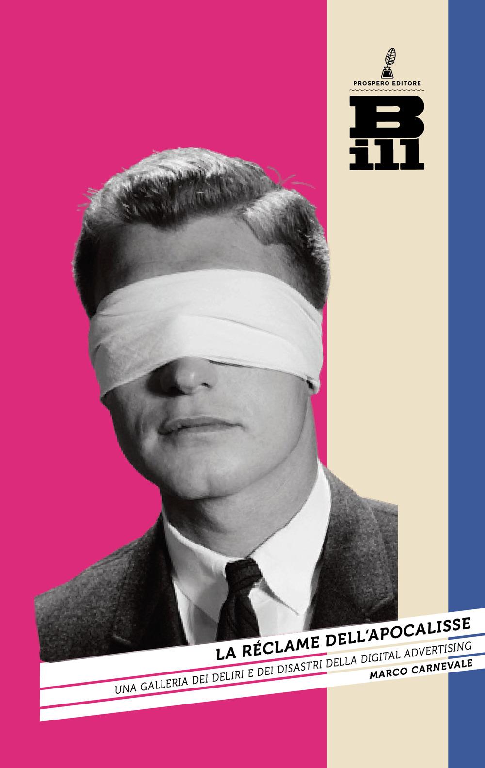 Vorderes Coverbild La réclame dell'Apocalisse. Una galleria dei deliri e dei disastri della digital advertising