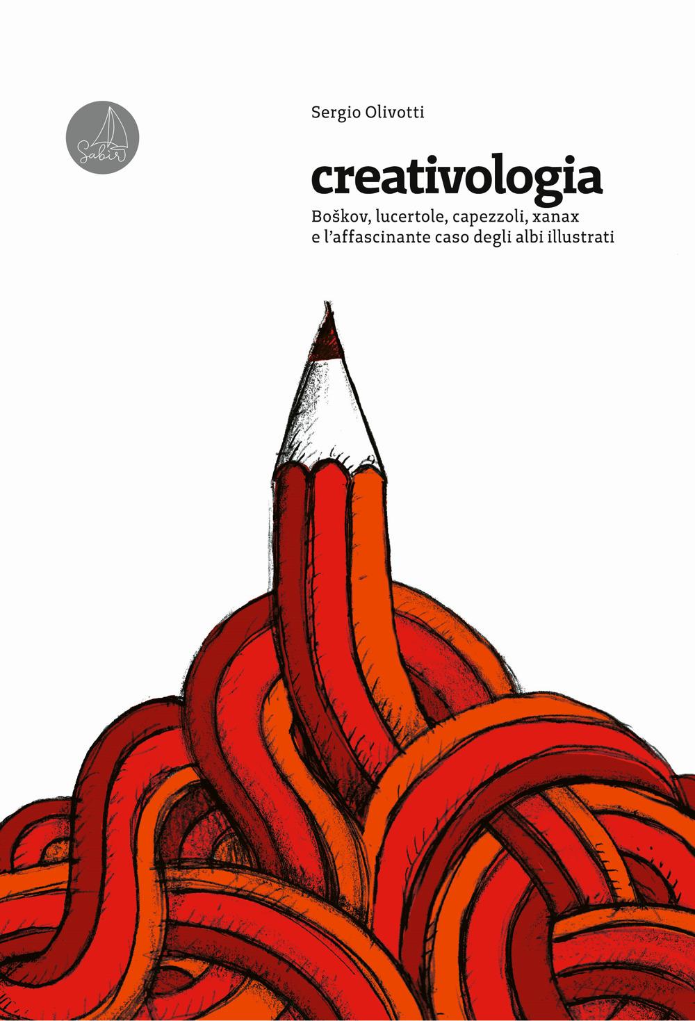 Vorderes Coverbild Creativologia. Bo¿kov, lucertole, capezzoli, xanax e l'affascinante caso degli albi illustrati