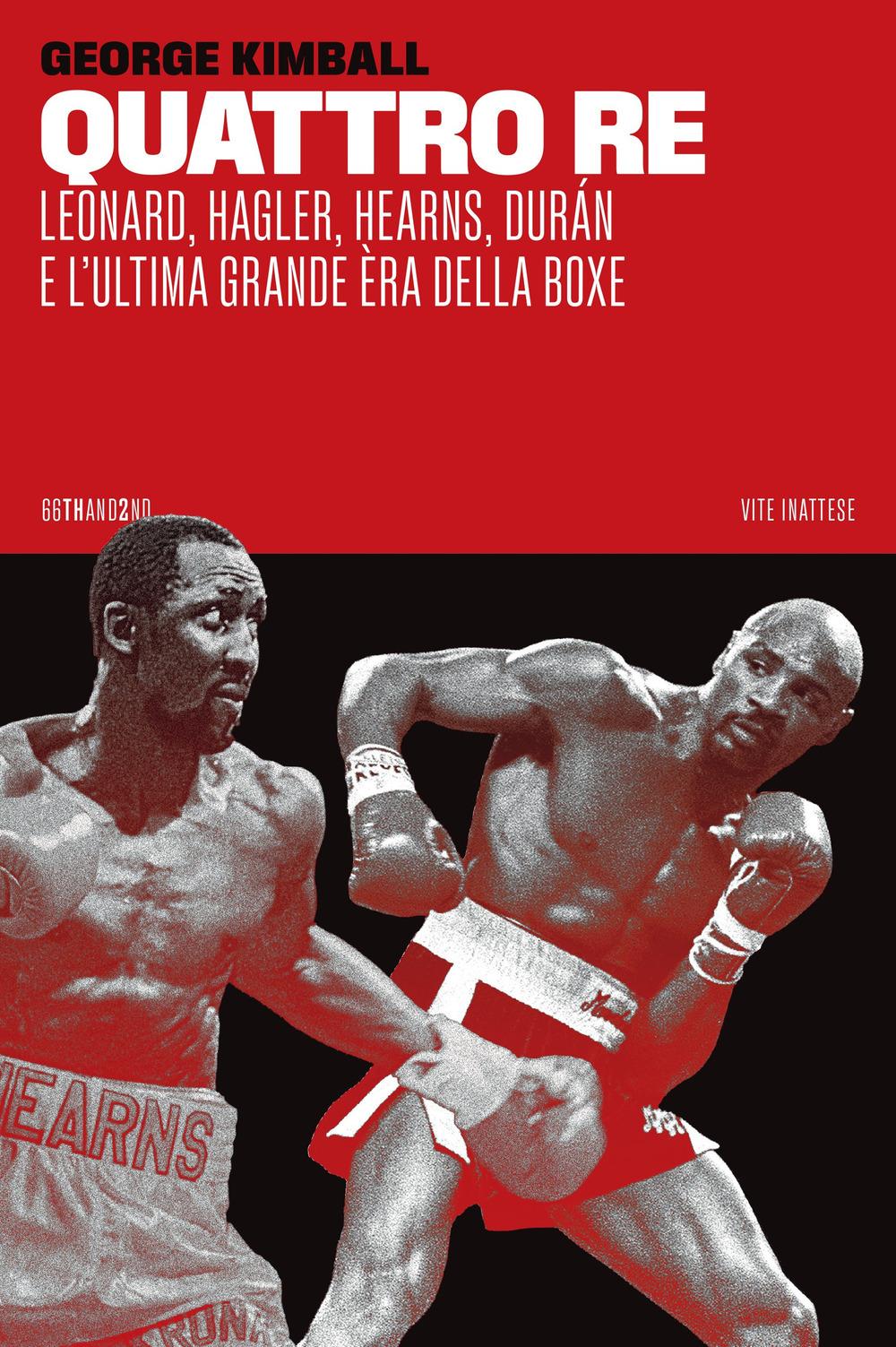 Vorderes Coverbild Quattro re. Leonard, Hagler, Hearns, Durán e l'ultima grande èra della boxe