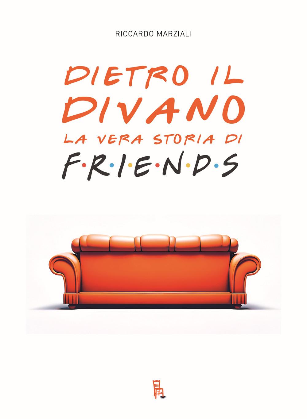 Vorderes Coverbild Dietro il divano. La vera storia di Friends