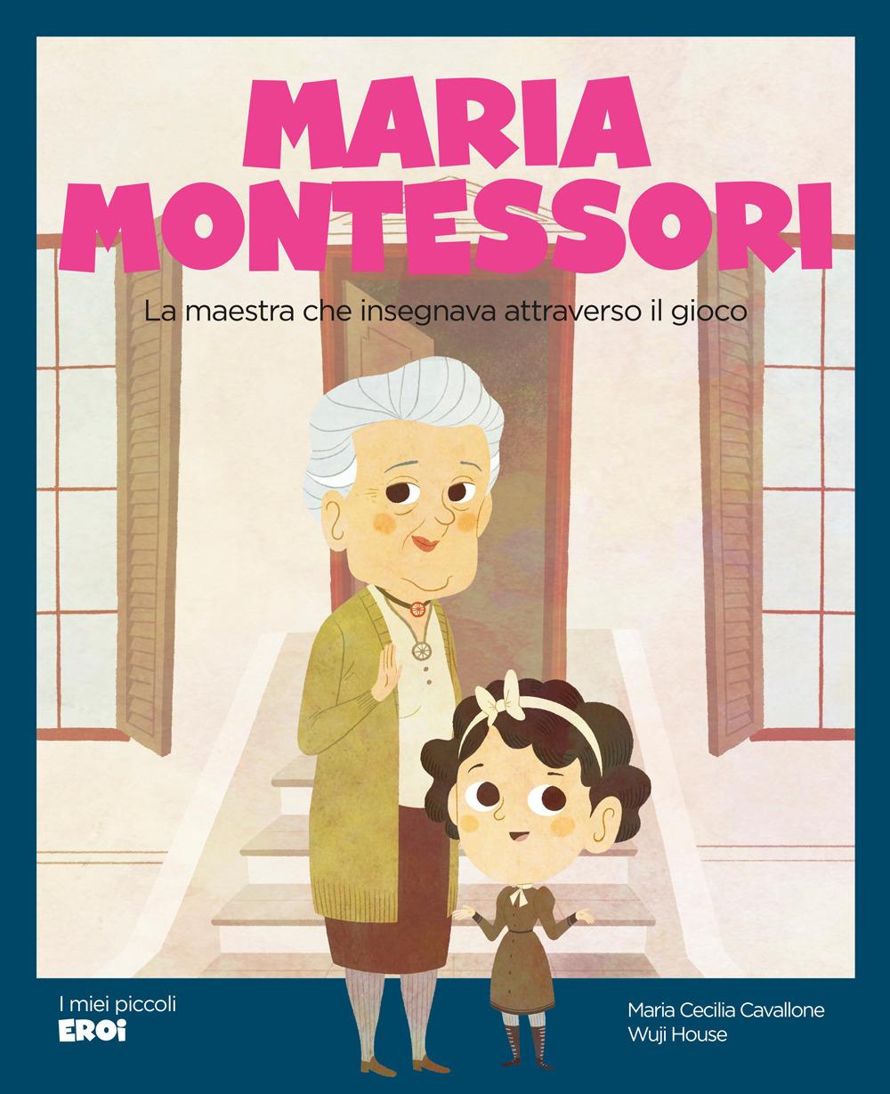 Vorderes Coverbild Maria Montessori. La maestra che insegnava attraverso il gioco