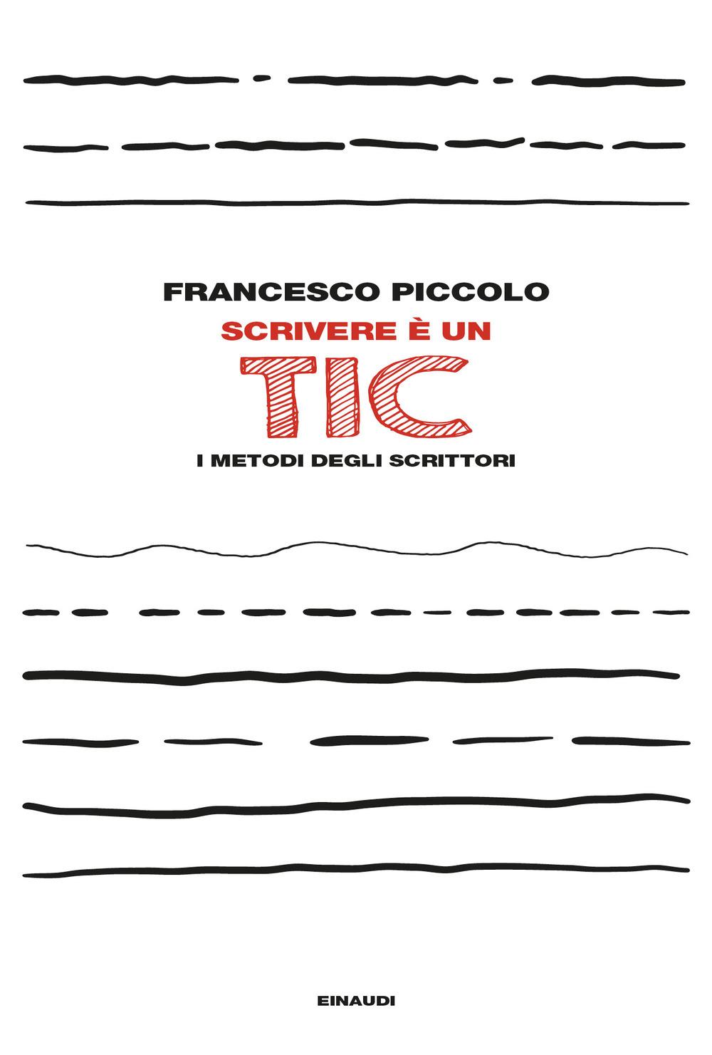 Vorderes Coverbild Scrivere è un tic. I metodi degli scrittori