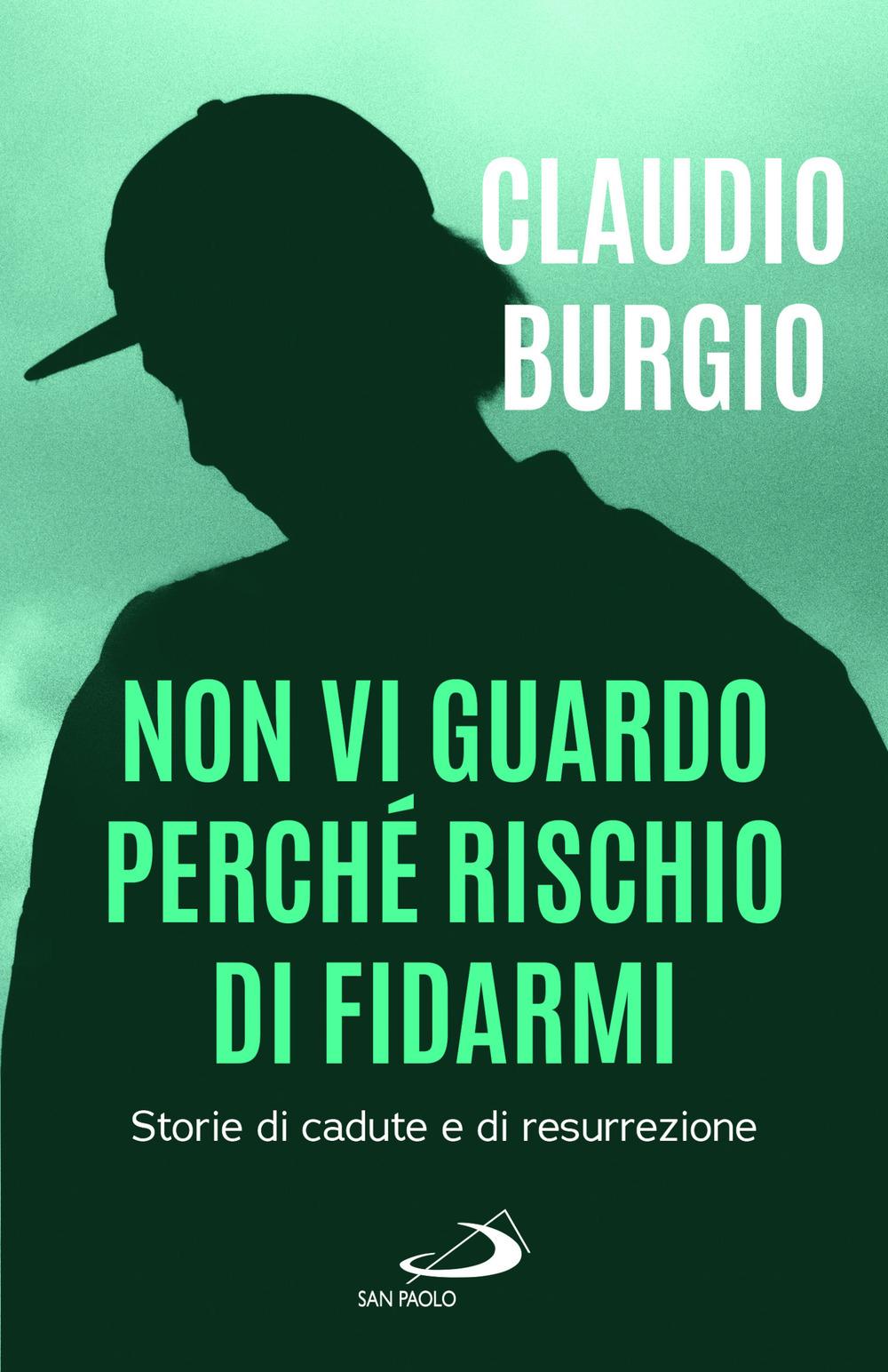 Vorderes Coverbild Non vi guardo perché rischio di fidarmi. Storie di cadute e di resurrezione
