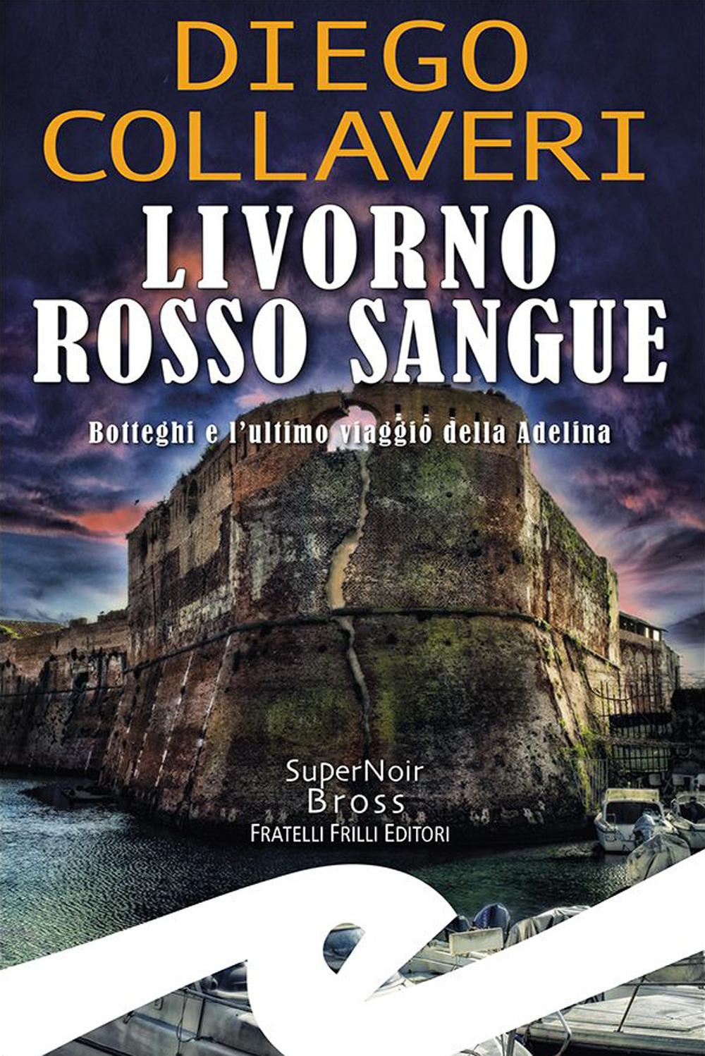 Vorderes Coverbild Livorno rosso sangue. Botteghi e l'ultimo viaggio della Adelina