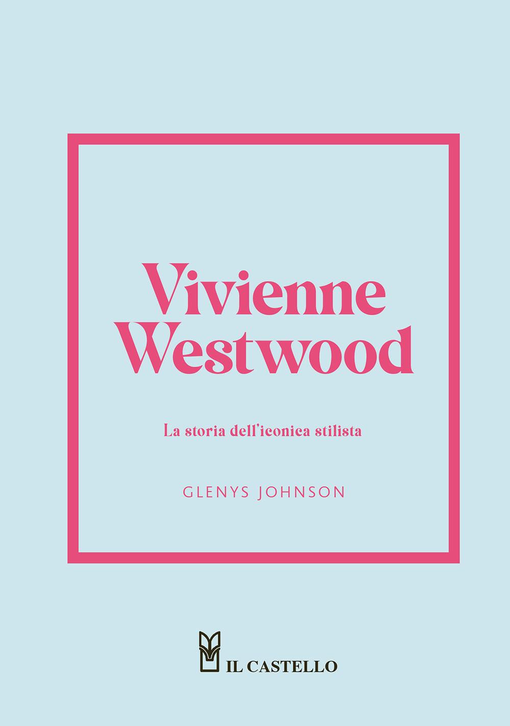 Vorderes Coverbild Vivienne Westwood. La storia dell'iconica stilista
