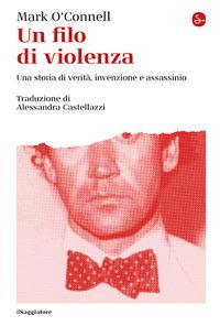 Vorderes Coverbild Un filo di violenza. Una storia di verità, invenzione e assassinio