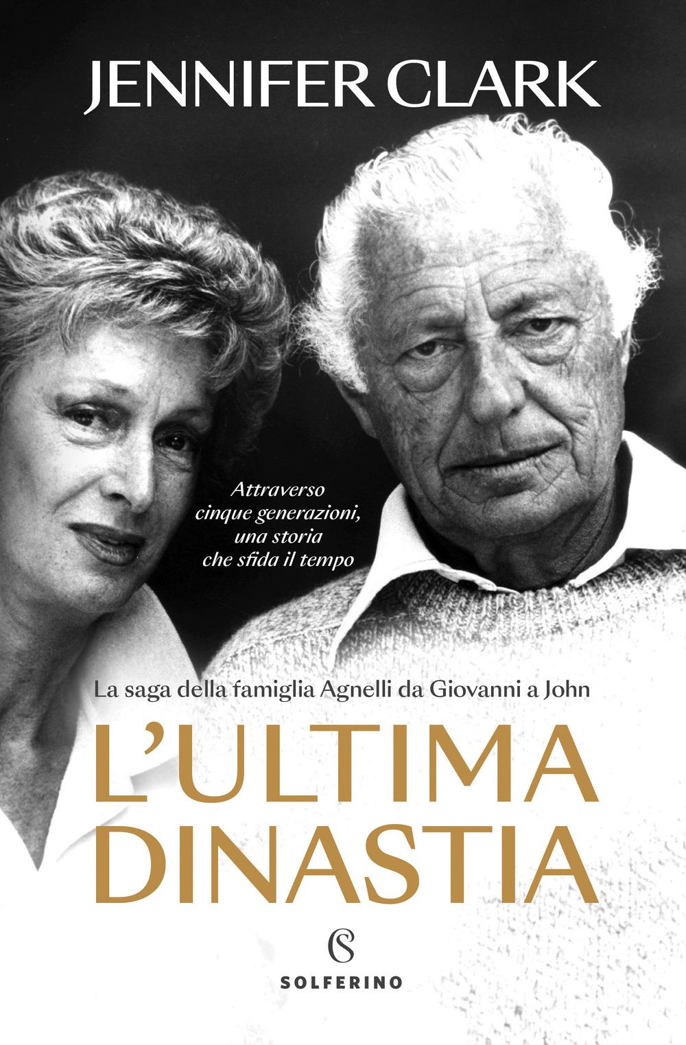 Vorderes Coverbild L' ultima dinastia. La saga della famiglia Agnelli da Giovanni a John