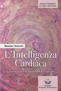 Vorderes Coverbild L' intelligenza cardiaca. La comprensione intuitiva dell'esistenza