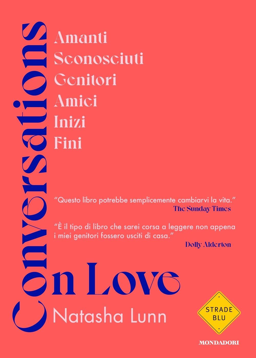 Vorderes Coverbild Conversations on love. Amanti, sconosciuti, genitori, amici, inizi, fini