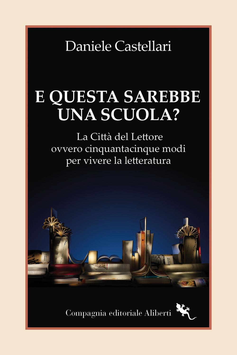 Vorderes Coverbild E questa sarebbe una scuola? La Città del lettore ovvero cinquantacinque modi per vivere la letteratura