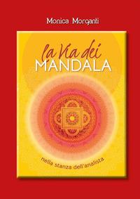 Vorderes Coverbild La via dei mandala nella stanza dell'analista. Percorsi terapeutici tra Oriente e Occidente
