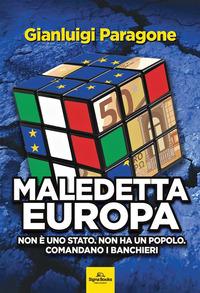 Vorderes Coverbild Maledetta Europa. Non è uno Stato. Non ha un popolo. Comandano i banchieri