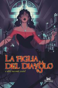 Vorderes Coverbild La figlia del diavolo e altri racconti weird