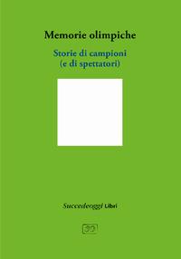 Vorderes Coverbild Memorie olimpiche. Storie di campioni (e di spettatori)