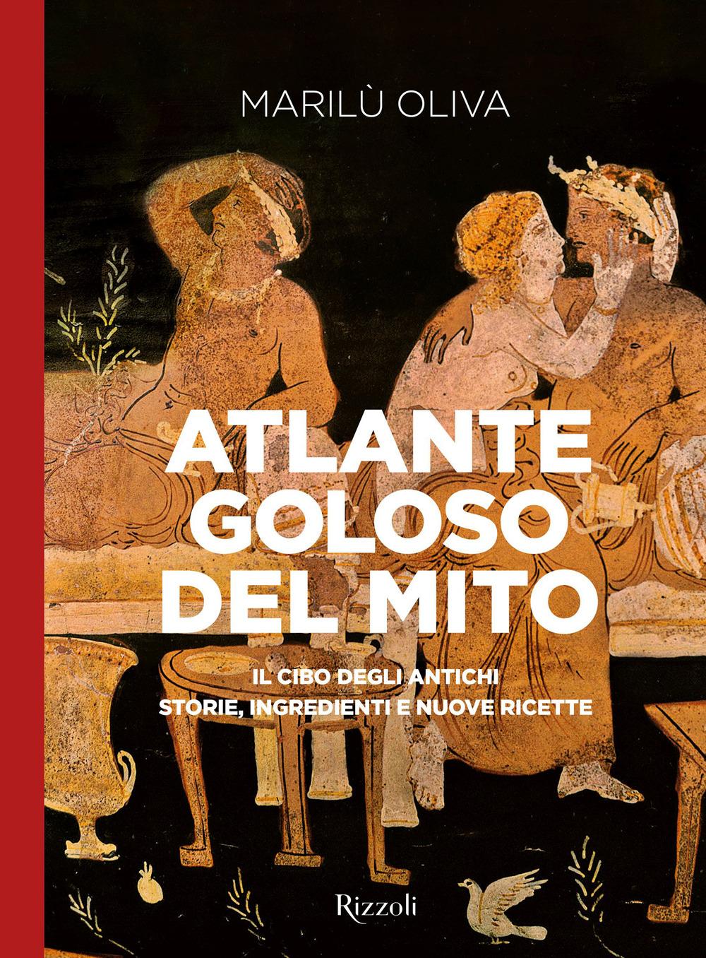 Vorderes Coverbild Atlante goloso del mito. Il cibo degli antichi: storie, ingredienti e nuove ricette