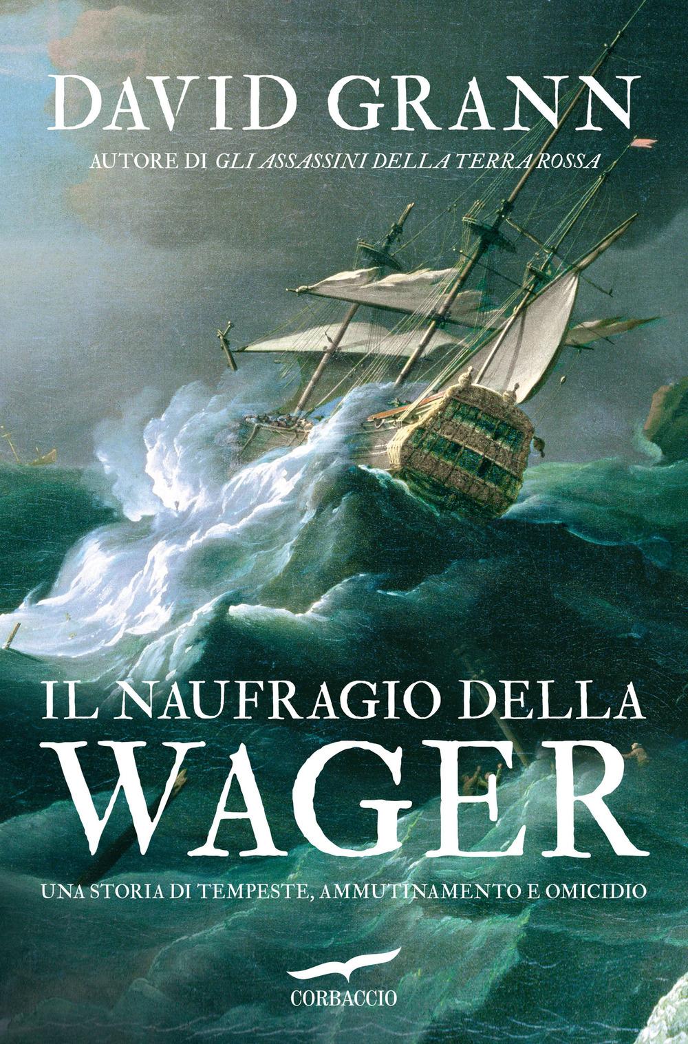 Vorderes Coverbild Il naufragio della Wager. Una storia di tempeste, ammutinamento e omicidio
