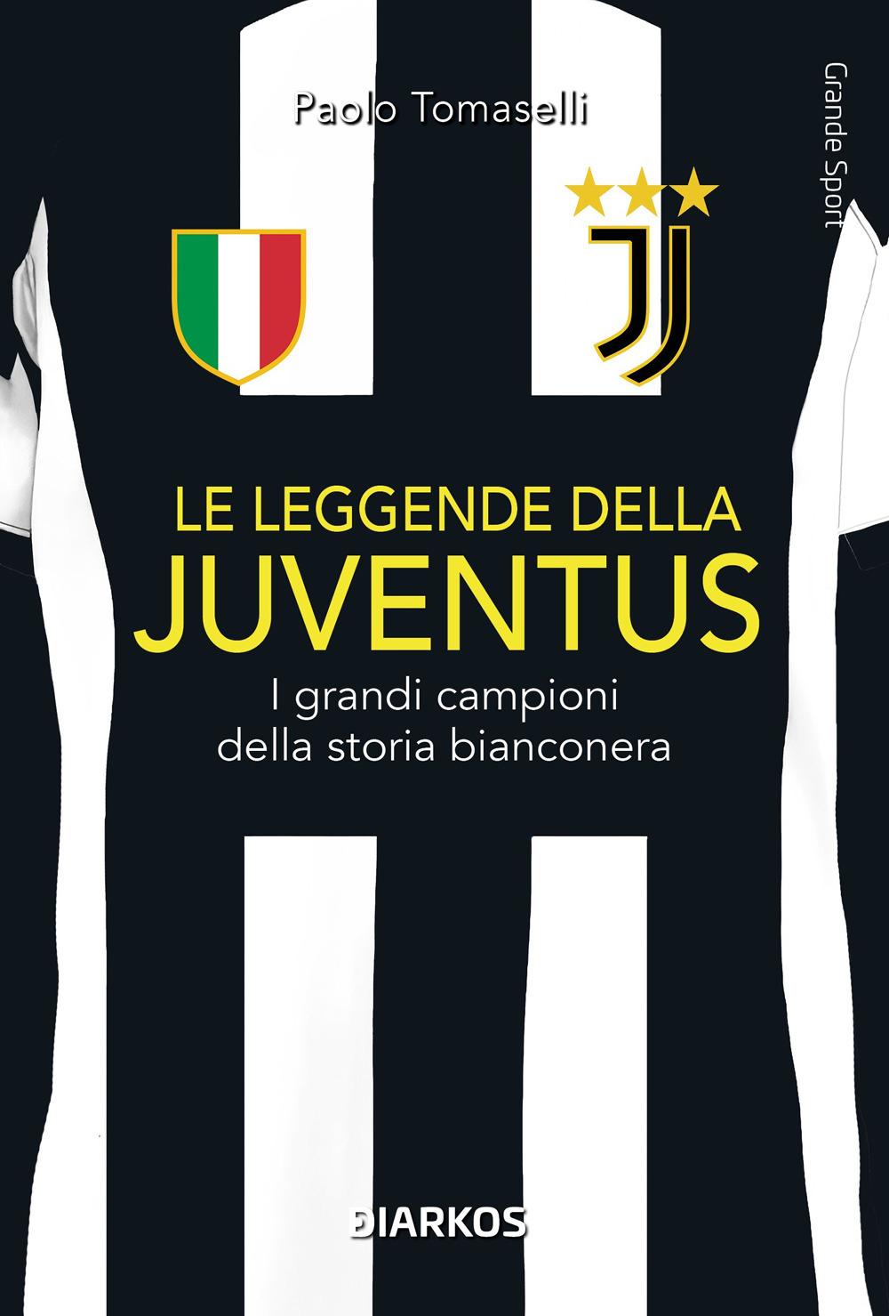 Vorderes Coverbild Le leggende della Juventus. I grandi campioni della storia bianconera