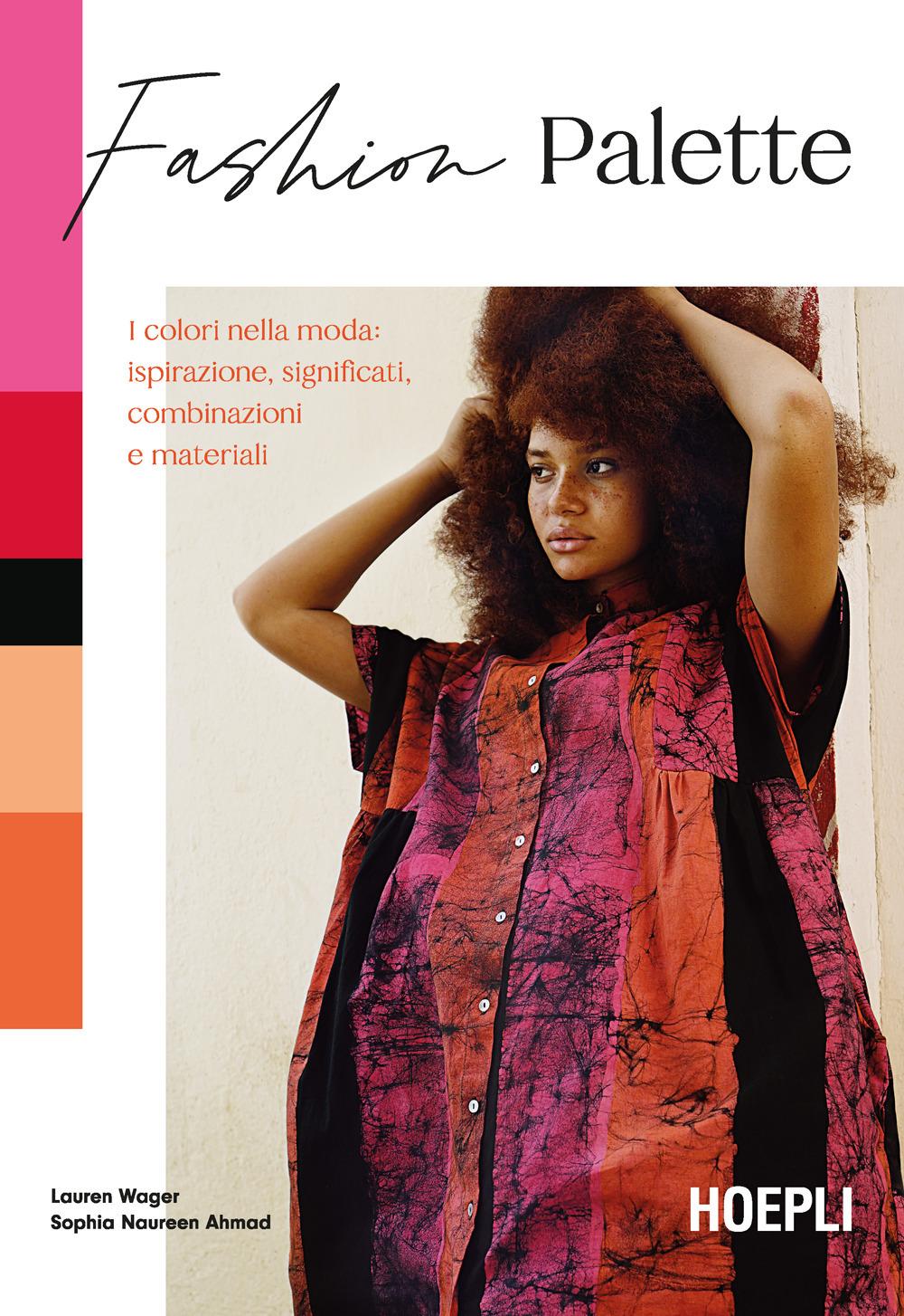 Vorderes Coverbild Fashion Palette. I colori nella moda: ispirazione, significati, combinazioni e materiali