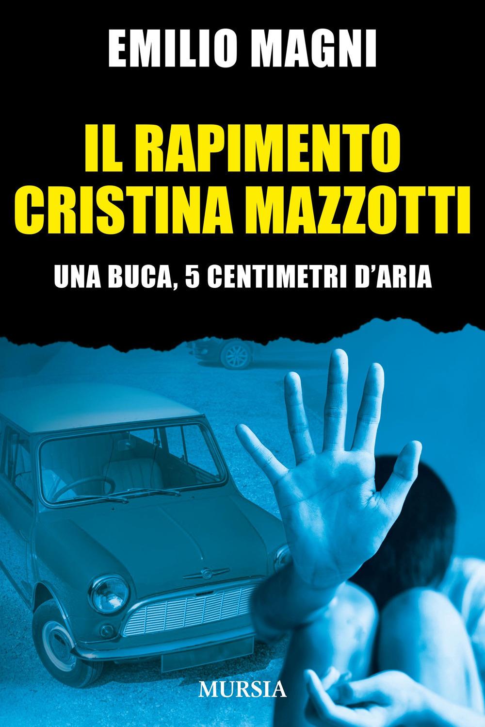 Vorderes Coverbild Il rapimento Cristina Mazzotti. Una buca, 5 centimetri d'aria