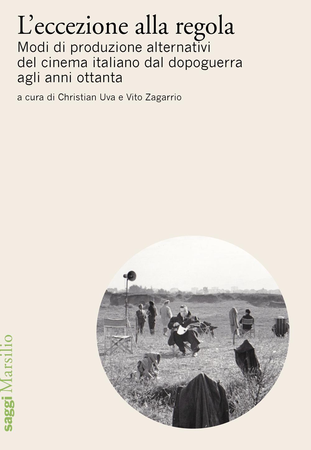 Vorderes Coverbild L' eccezione alla regola. Modi di produzione alternativi del cinema italiano dal dopoguerra agli anni ottanta