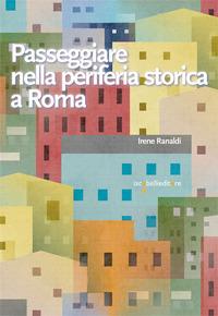 Vorderes Coverbild Passeggiare nella periferia storica a Roma