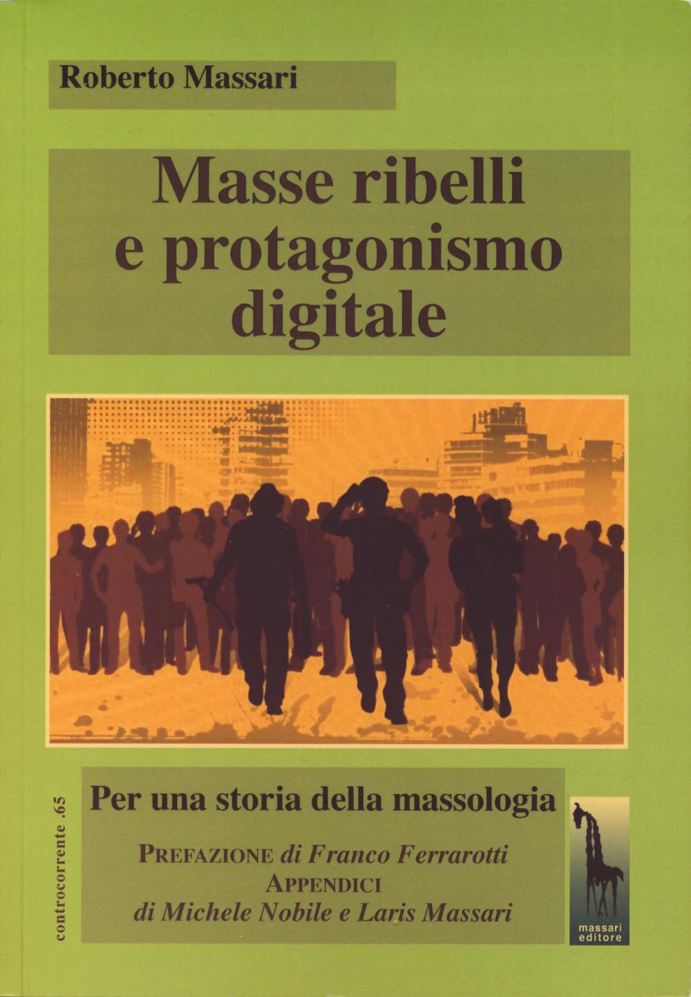 Vorderes Coverbild Masse ribelli e protagonismo digitale. Per una storia della massologia