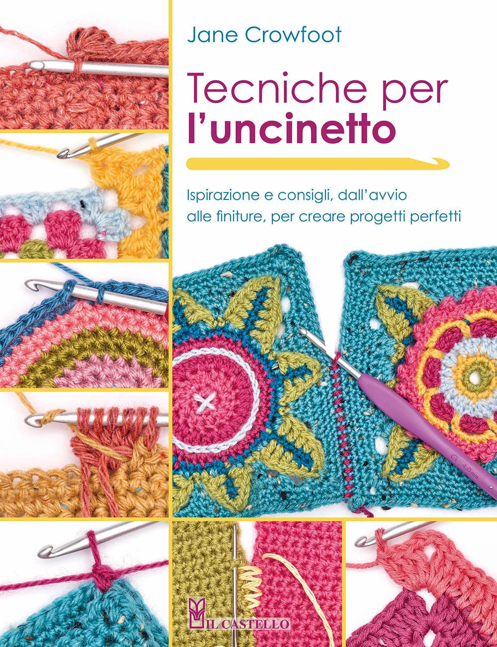 Vorderes Coverbild Tecniche per l'uncinetto. Ispirazione e consigli, dall'avvio alle finiture, per creare progetti perfetti