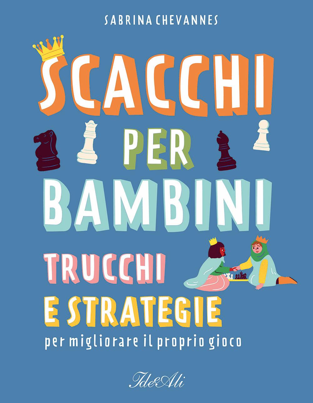 Vorderes Coverbild Scacchi per bambini. Trucchi e strategie per migliorare il proprio gioco