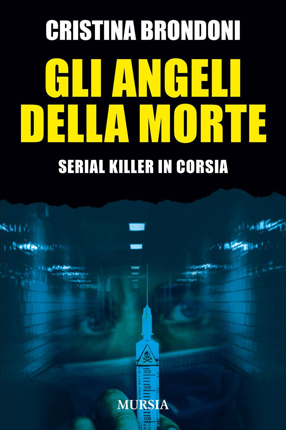 Vorderes Coverbild Gli angeli della morte. Serial killer in corsia