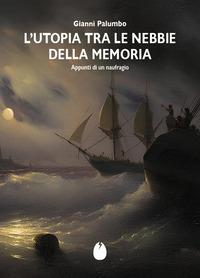 Vorderes Coverbild L' Utopia tra le nebbie della memoria. Appunti di un naufragio