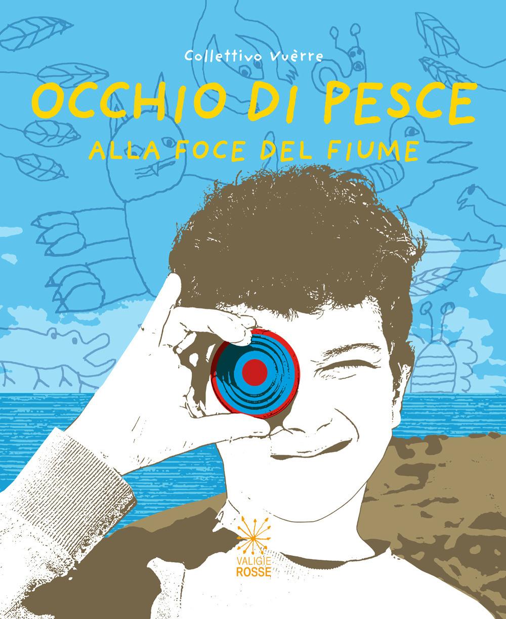 Vorderes Coverbild Occhio di pesce. Alla foce del fiume. Ediz. italiana e inglese