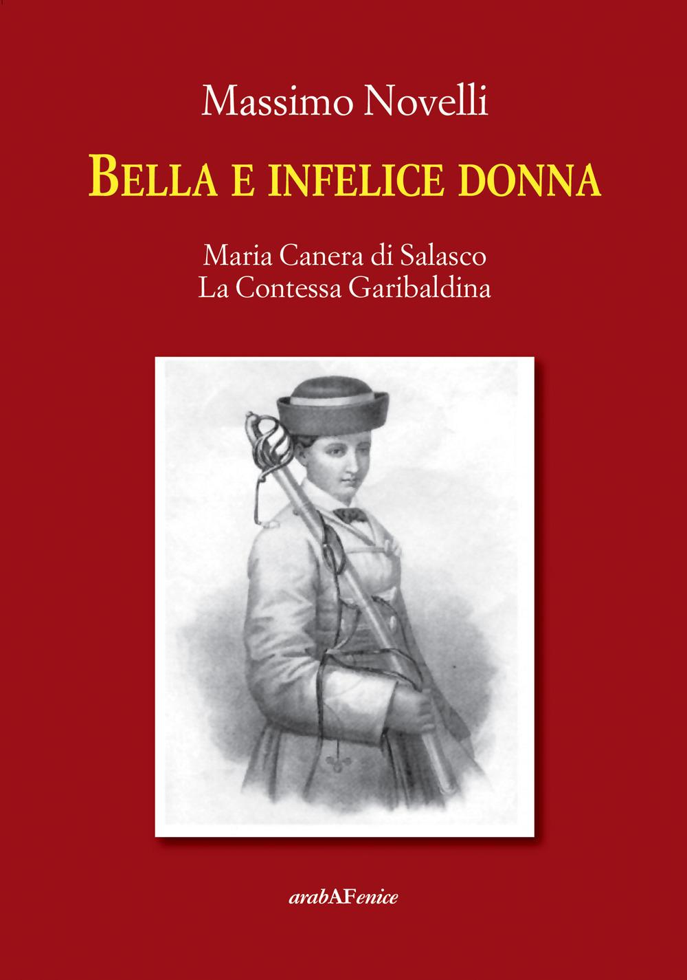 Vorderes Coverbild Bella e infelice donna. Maria Canera di Salasco. La contessa garibaldina