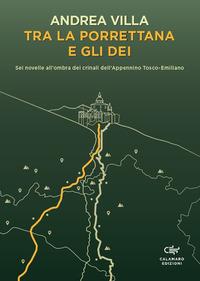 Vorderes Coverbild Tra la Porrettana e gli dei. Sei novelle all'ombra dei crinali dell'Appennino Tosco-Emiliano