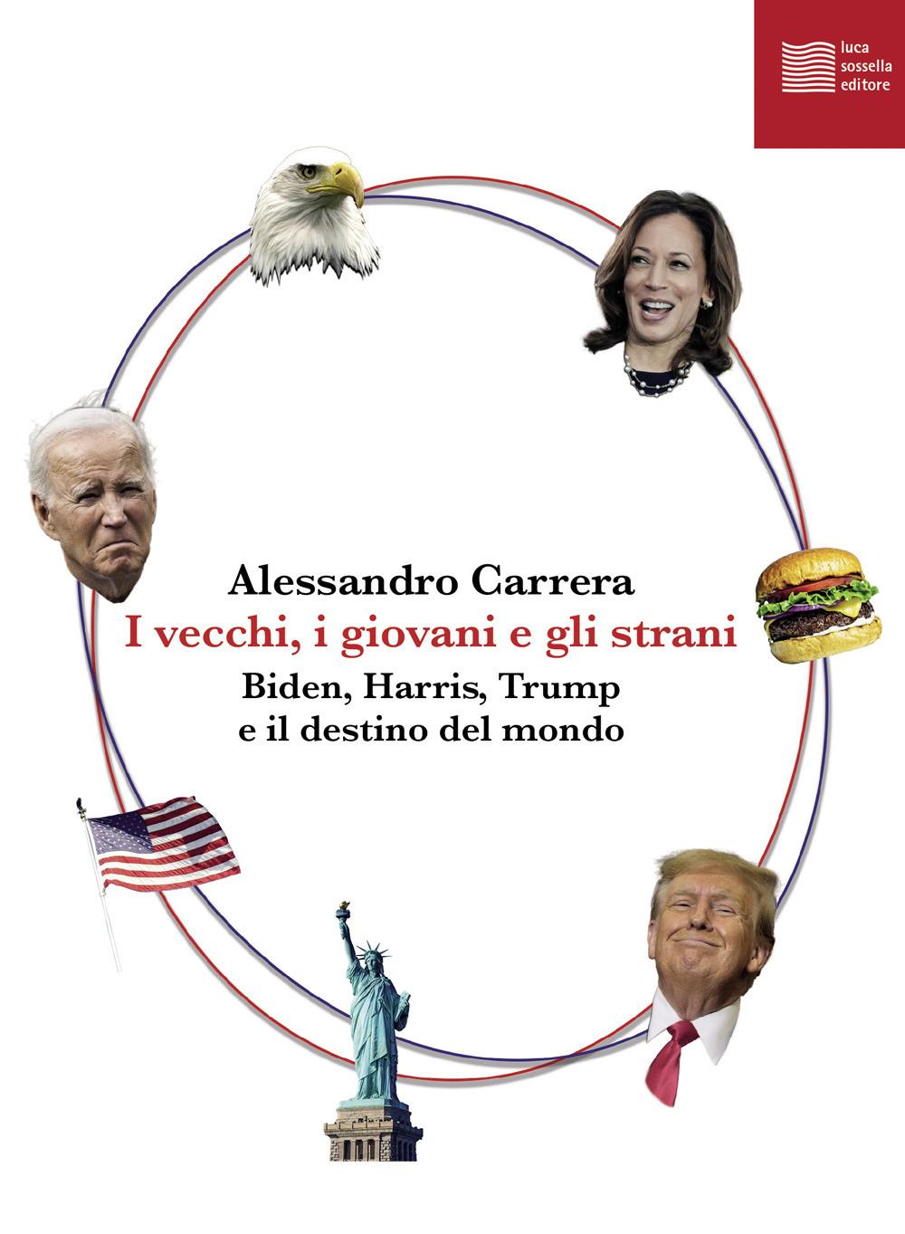 Vorderes Coverbild I vecchi, i giovani e gli strani. Biden, Harris, Trump e il destino del mondo