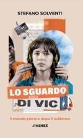 Vorderes Coverbild Lo sguardo di Vic. Il mondo prima e dopo il walkman
