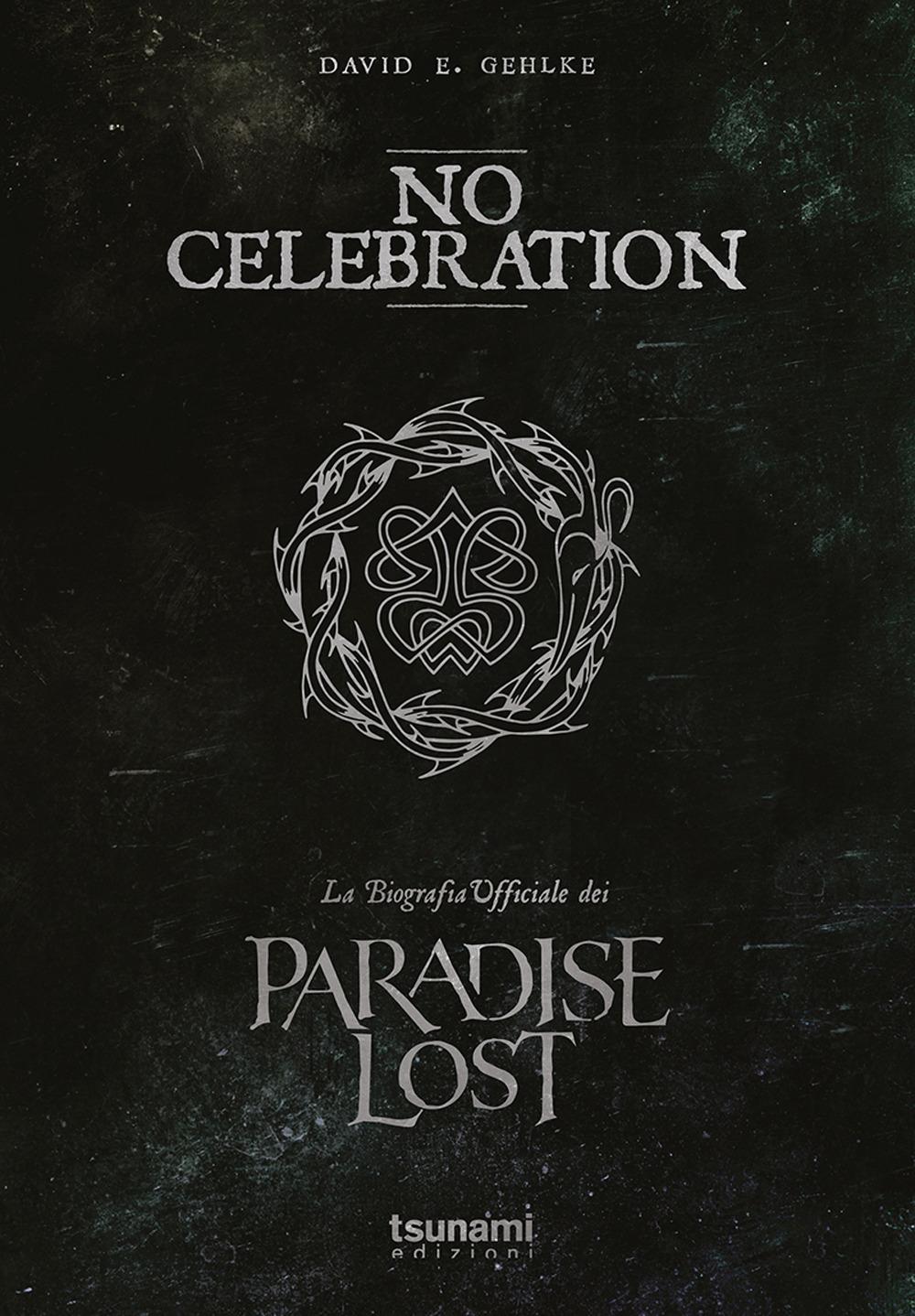 Vorderes Coverbild No celebration. La biografia ufficiale dei Paradise Lost