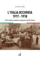 Vorderes Coverbild L' Italia occupata. 1917-1918. Friuli e Veneto orientale da Caporetto a Vittorio Veneto