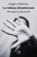 Vorderes Coverbild La violenza del patriarcato. Alle origini dei femminicidi
