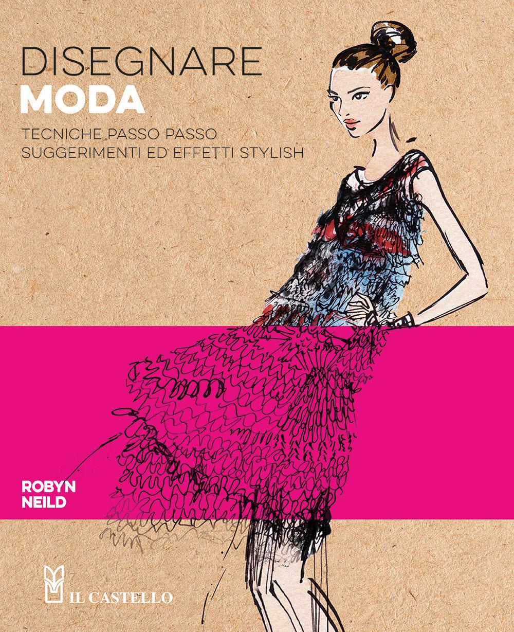 Vorderes Coverbild Disegnare moda. Tecniche passo passo suggerimenti ed effetti stylish
