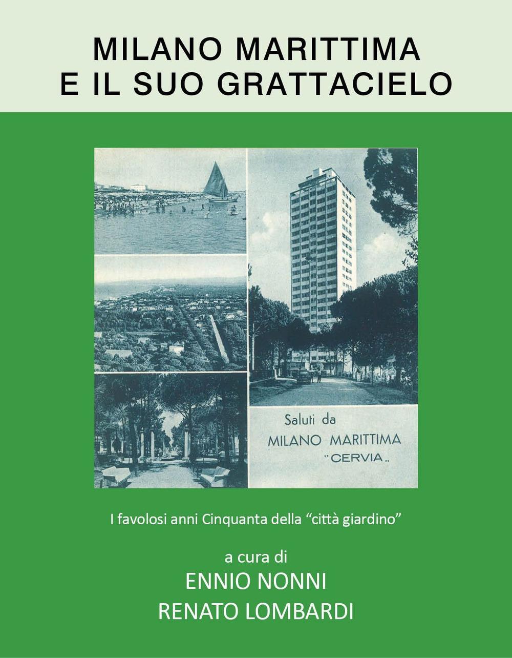 Vorderes Coverbild Milano Marittima e il suo grattacielo. I favolosi anni Cinquanta della 'città giardino'