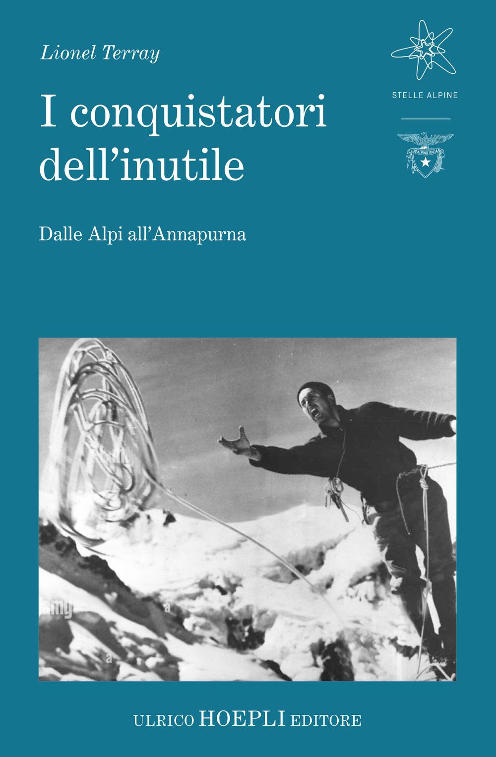 Vorderes Coverbild I conquistatori dell'inutile. Dalle Alpi all'Annapurna