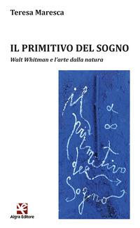 Vorderes Coverbild Il primitivo del sogno. Walt Whitman e l'arte dalla natura