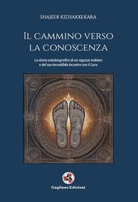 Vorderes Coverbild Il cammino verso la conoscenza. La storia autobiografica di un ragazzo indiano e del suo incredibile incontro con il guru