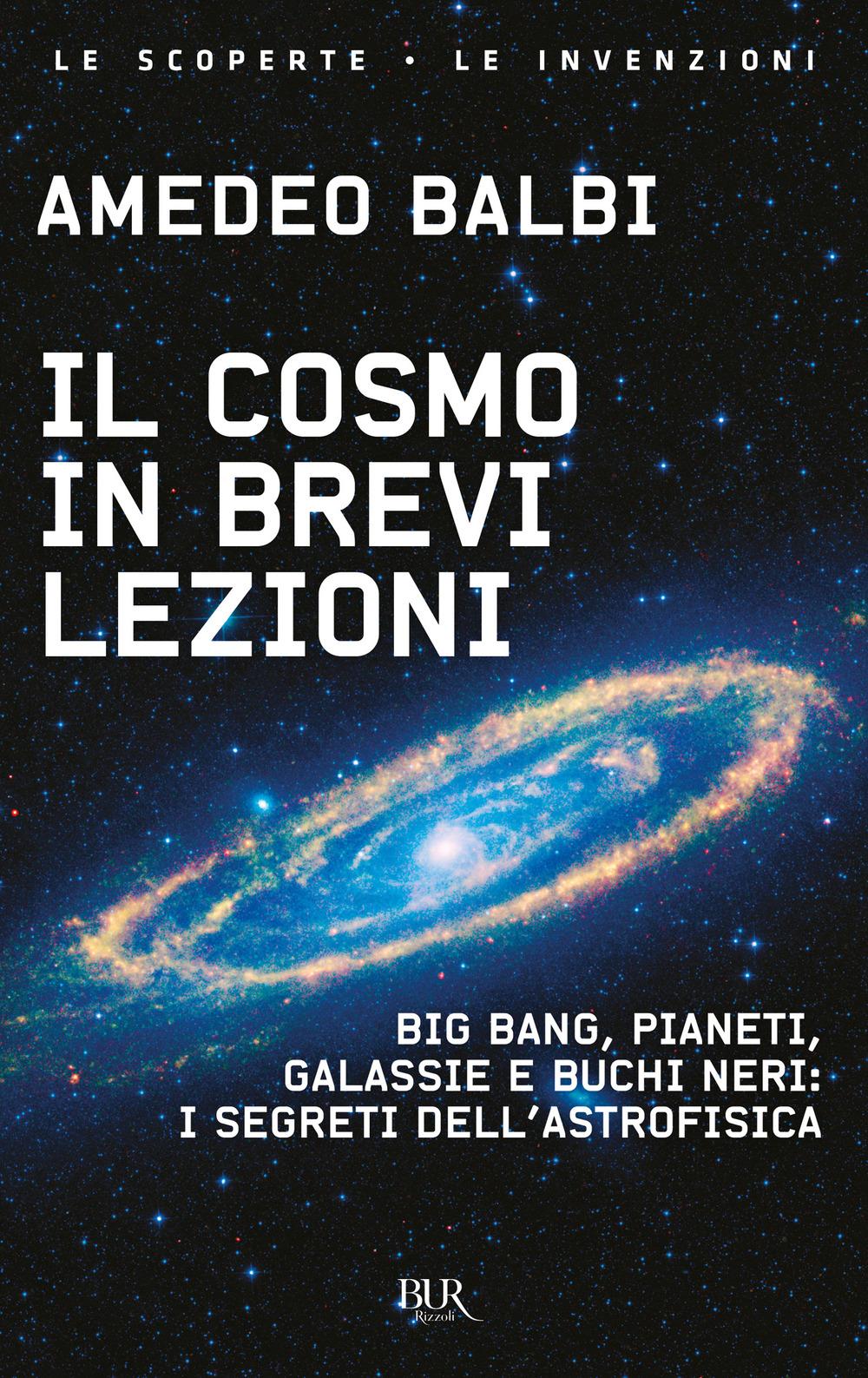 Vorderes Coverbild Il cosmo in brevi lezioni. Big bang, pianeti, galassie e buchi neri: i segreti dell'astrofisica